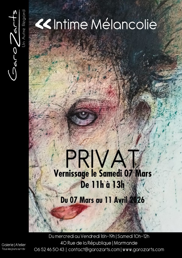 Exposition PRIVAT "Intime Mélancolie " à  GaroZarts